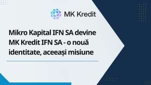 Mikro Kapital IFN SA devine MK Kredit IFN SA - o nouă identitate, aceeaşi misiune
